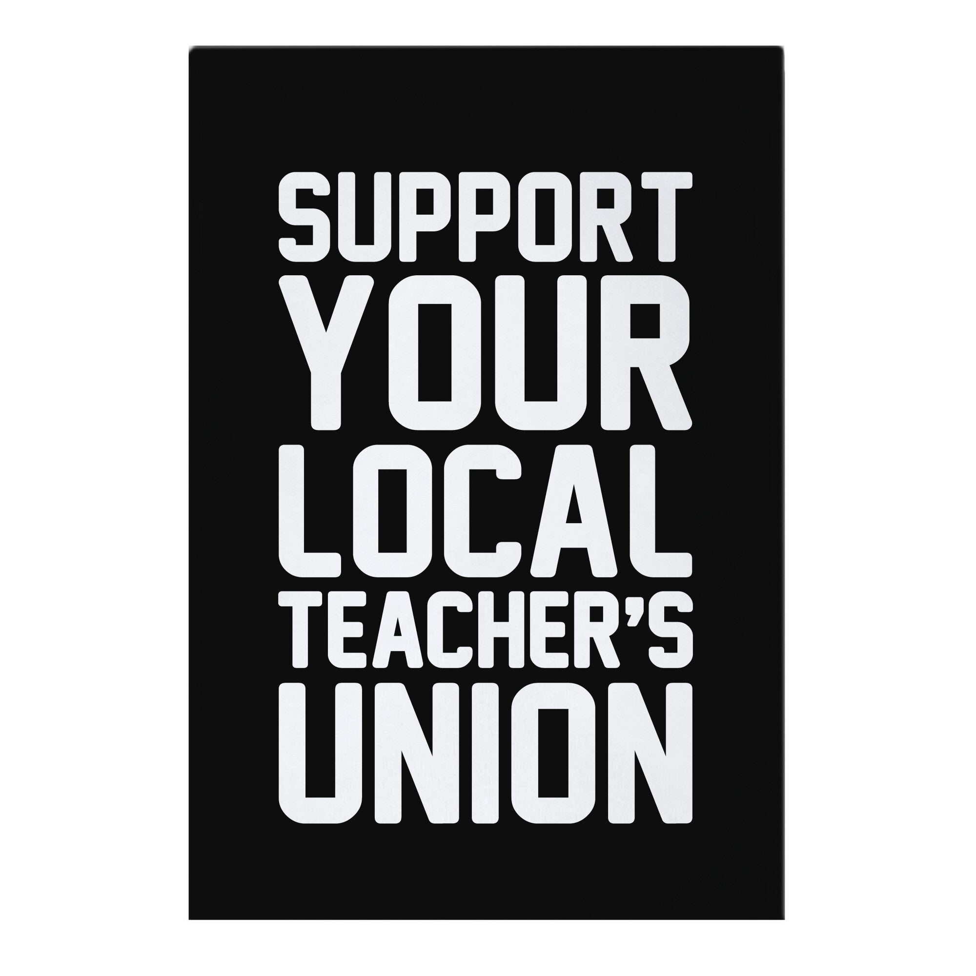Support Your Local Teacher's Union Garden Flag